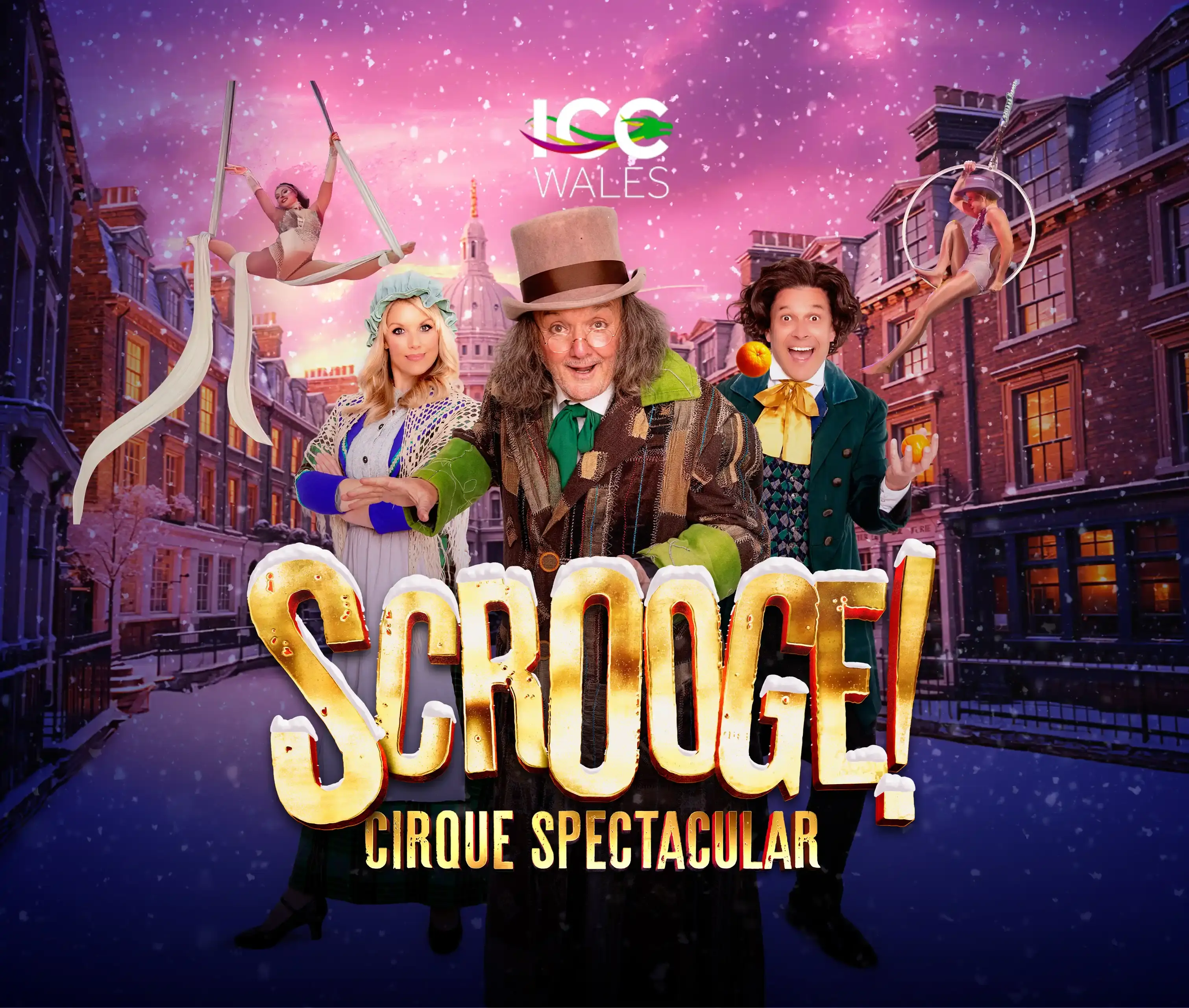 Promotional poster for 'Scrooge! Cirque Spectacular' by ICC Wales. Three costumed performers stand on a snowy Victorian street with an aerial acrobat and aerialist visible above them. The title appears in illuminated golden letters against a purple-pink twilight sky with falling snow.